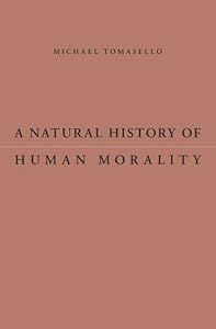 A Natural History of Human Morality