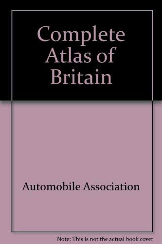 Complete Atlas of Britain by Automobile Association