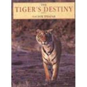 The tiger's destiny by Valmik Thapar
