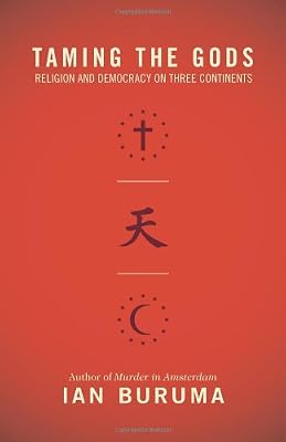 Taming the Gods: Religion and Democracy on Three Continents