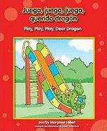 Juega, Juega, Juega, Querido Dragn/Play, Play, Play, Dear Dragon by Margaret Hillert