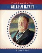 William H. Taft (Presidents & Their Times) by Wendy Mead