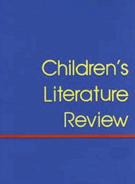 Children's Literature Review: Excerpts from Reviews, Criticism, & Commentary on Books for Children & Young People