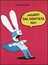 Aaaah! Dal dentista no! by Stephanie Blake