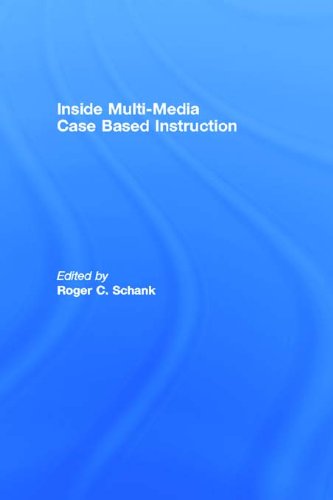 Inside Multi-Media Case Based Instruction by Roger C. Schank