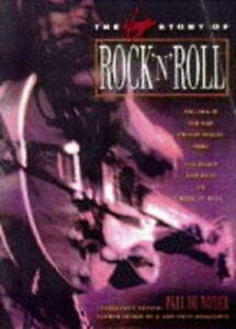 The Virgin Story of Rock 'n' Roll: Telling It the Way Things Really Were - the Heart and Soul of Rock 'n' Roll by Paul. Du Noyer