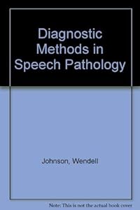 Diagnostic methods in speech pathology by Frederic L Darley