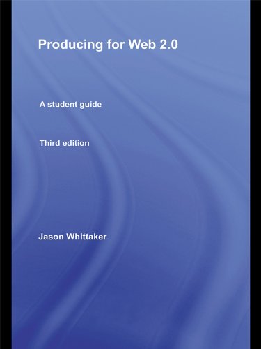 Producing for Web 2.0: A Student Guide by Jason Whittaker