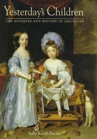YESTERDAY'S CHILDREN The Antiques And History of Childcare by KEVILL-DAVIES Sally