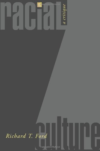 Racial Culture: A Critique by Richard T. Ford