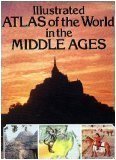 Illustrated Atlas of the World in the Middle Ages by Brain Adams