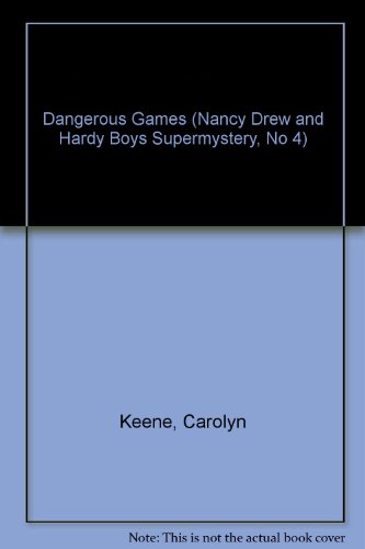 Dangerous Games (Nancy Drew & Hardy Boys Super Mysteries #4)