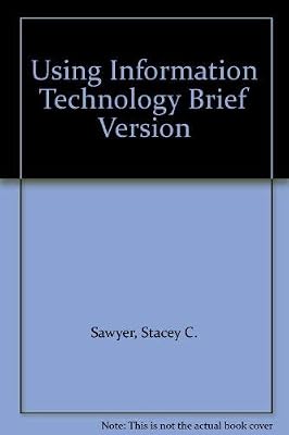 Using Information Technology Brief Version