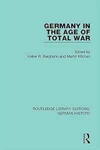 Germany in the Age of Total War (Routledge Library Editions: German History Book 2)
