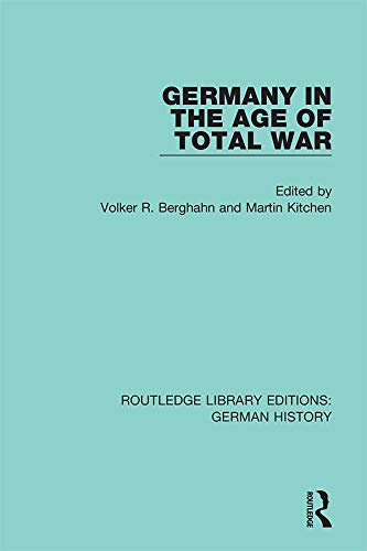 Germany in the Age of Total War (Routledge Library Editions: German History Book 2) by Volker R. Berghahn