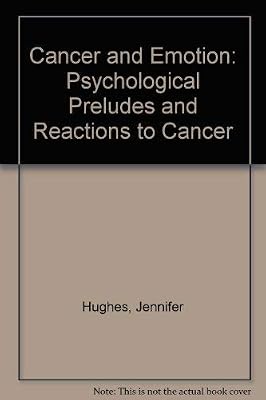 Cancer and Emotion: Psychological Preludes and Reactions to Cancer