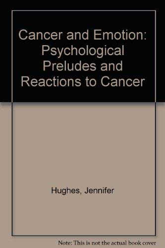 Cancer and Emotion: Psychological Preludes and Reactions to Cancer by Jennifer Hughes