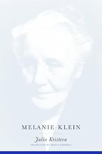 Melanie Klein (European Perspectives: A Series in Social Thought and Cultural Criticism)