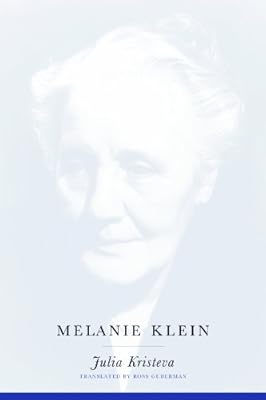 Melanie Klein (European Perspectives: A Series in Social Thought and Cultural Criticism)