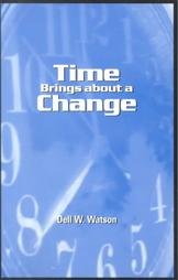 Time Brings About a Change by Dell W. Watson
