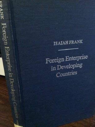 Foreign Enterprise in Developing Countries by Professor Isaiah Frank