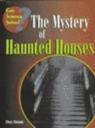 The Mystery of Haunted Houses (Can Science Solve?) by Chris Oxlade