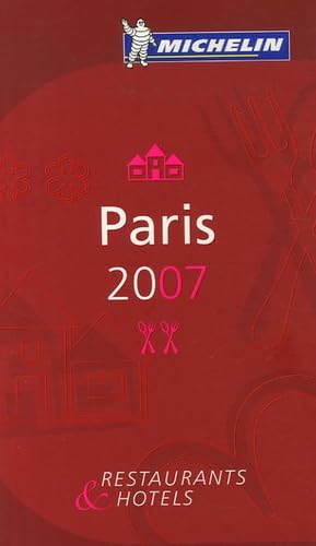 Michelin Guide Paris 2007: Restaurants & Hotels (French Edition) by Michelin Travel Publications