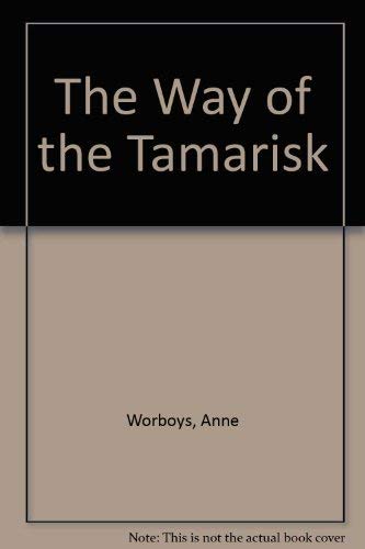 The way of the Tamarisk: A novel by Anne Worboys