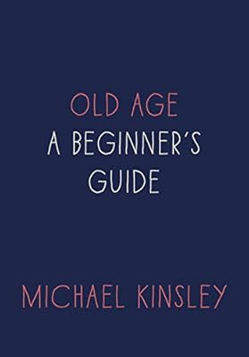Old Age: A Beginner's Guide