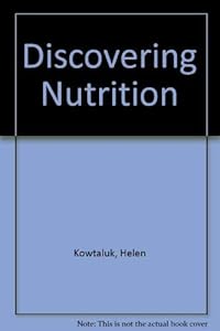 Discovering Nutrition by Helen Kowtaluk