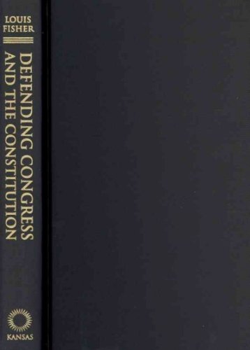 Defending Congress and the Constitution by Louis Fisher