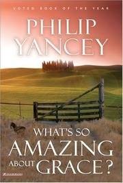 By Philip Yancey: What's So Amazing About Grace?