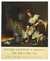 Mostra dei pittori genovesi a Genova nel '600 e nel '700 : catalogo : Genova, Palazzo Bianco, 6 settembre-9 novembre 1969