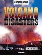 Volcano Disasters (Catastrophe! (Rosen)) by John Hawkins
