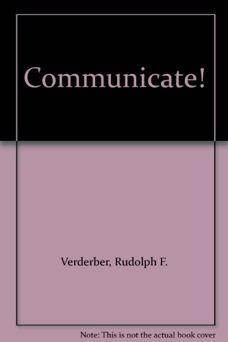 Communicate! by Rudolph F. Verderber