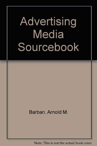 Advertising media sourcebook by Peter B Turk, Donald W Jugenheimer, Arnold M Barban