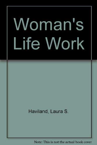 Woman's Life Work by Laura S. Haviland