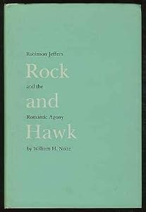 Rock and Hawk: Robinson Jeffers and the Romantic Agony by Nolte