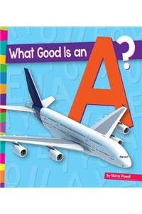 What Good Is an A?