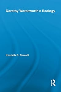 Dorothy Wordsworth's Ecology (Studies in Major Literary Authors) by Kenneth Cervelli