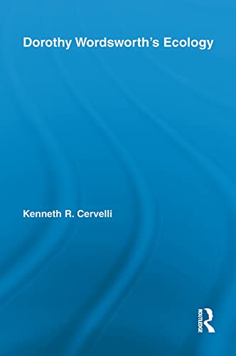 Dorothy Wordsworth's Ecology (Studies in Major Literary Authors) by Kenneth Cervelli
