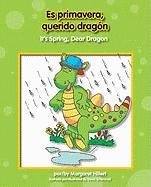 Es primavera, querido dragon / It's Spring, Dear Dragon (Dear Dragon Bilingual) (Spanish Edition)