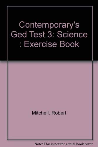 Contemporary's Ged Test 3 : Science : Exercise Book by Robert Mitchell