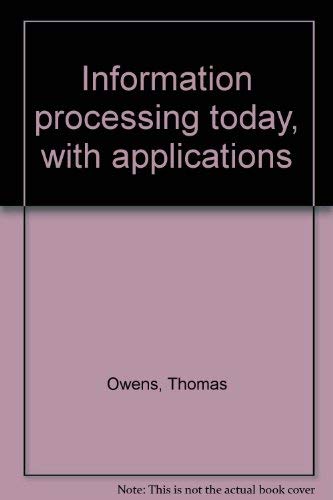 Information processing today, with applications by Thomas Owens