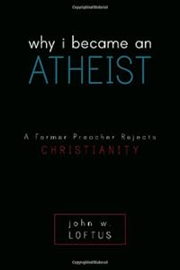 Why I Became an Atheist: A Former Preacher Rejects Christianity