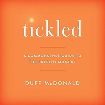 Tickled: A Commonsense Guide to the Present Moment