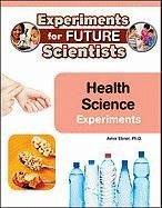 Health Science Experiments by Aviva Ebner