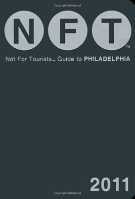 Not For Tourists Guide to Philadelphia 2011