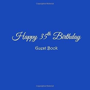 Happy 35th Birthday Guest Book: Happy 35 year old 35th Birthday Party Guest Book gifts accessories decor ideas supplies decorations for women men her ... decorations gifts ideas women men)
