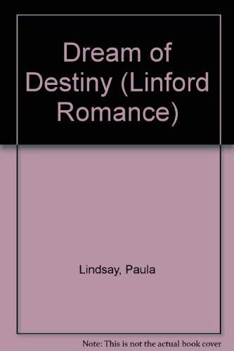 Dream Of Destiny (LIN) (Linford Romance Library) by Paula Lindsay